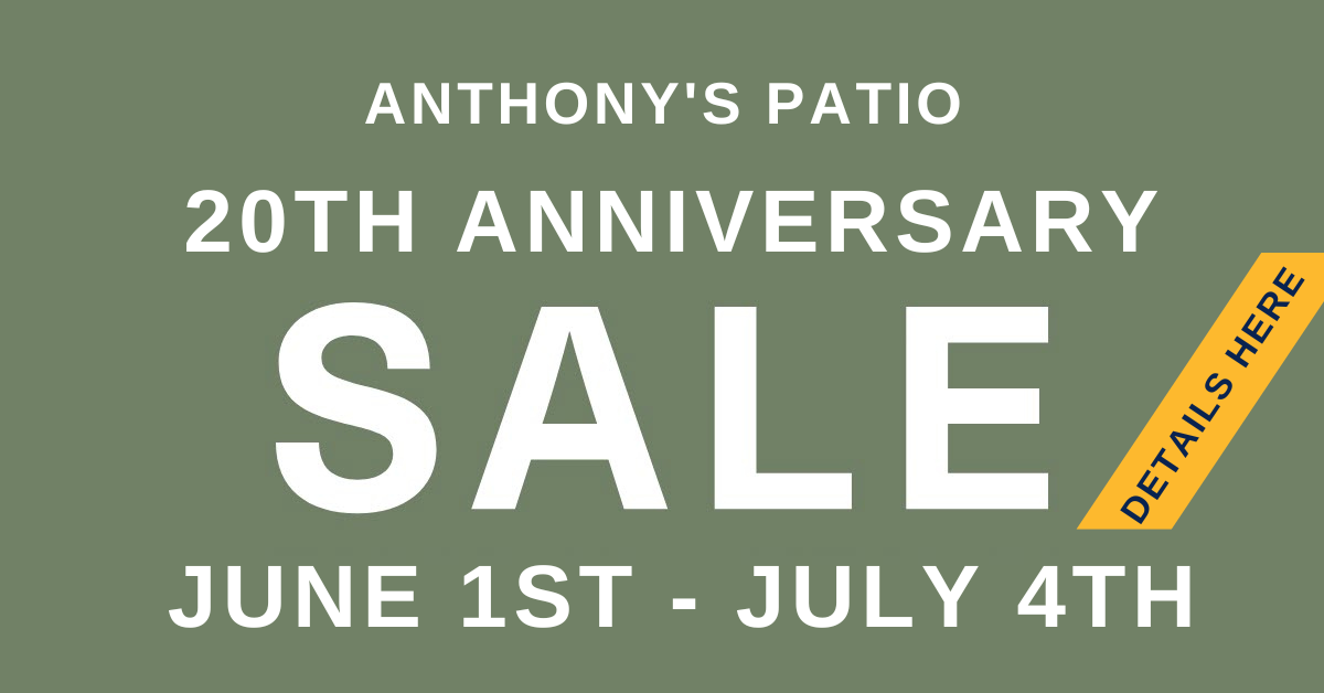 Anthony's Patio 20th Anniversary Sale June 1st - July 4th